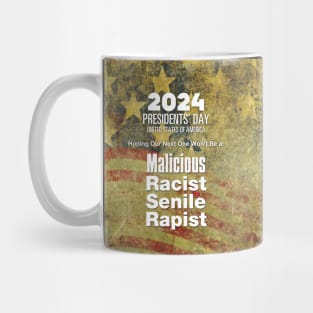 2024 Presidents' Day: Hoping Our Next One Won't Be a Malicious, Racist, Senile, R...  (R word) Mug